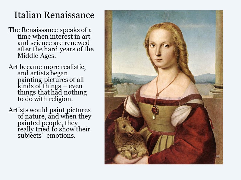 Italian Renaissance The Renaissance speaks of a time when interest in art and science
